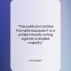 Will Durant quote: “The political machine triumphs because it is…”- at QuotesQuotesQuotes.com