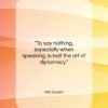 Will Durant quote: “To say nothing, especially when speaking, is…”- at QuotesQuotesQuotes.com
