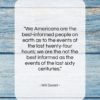 Will Durant quote: “We Americans are the best-informed people on…”- at QuotesQuotesQuotes.com