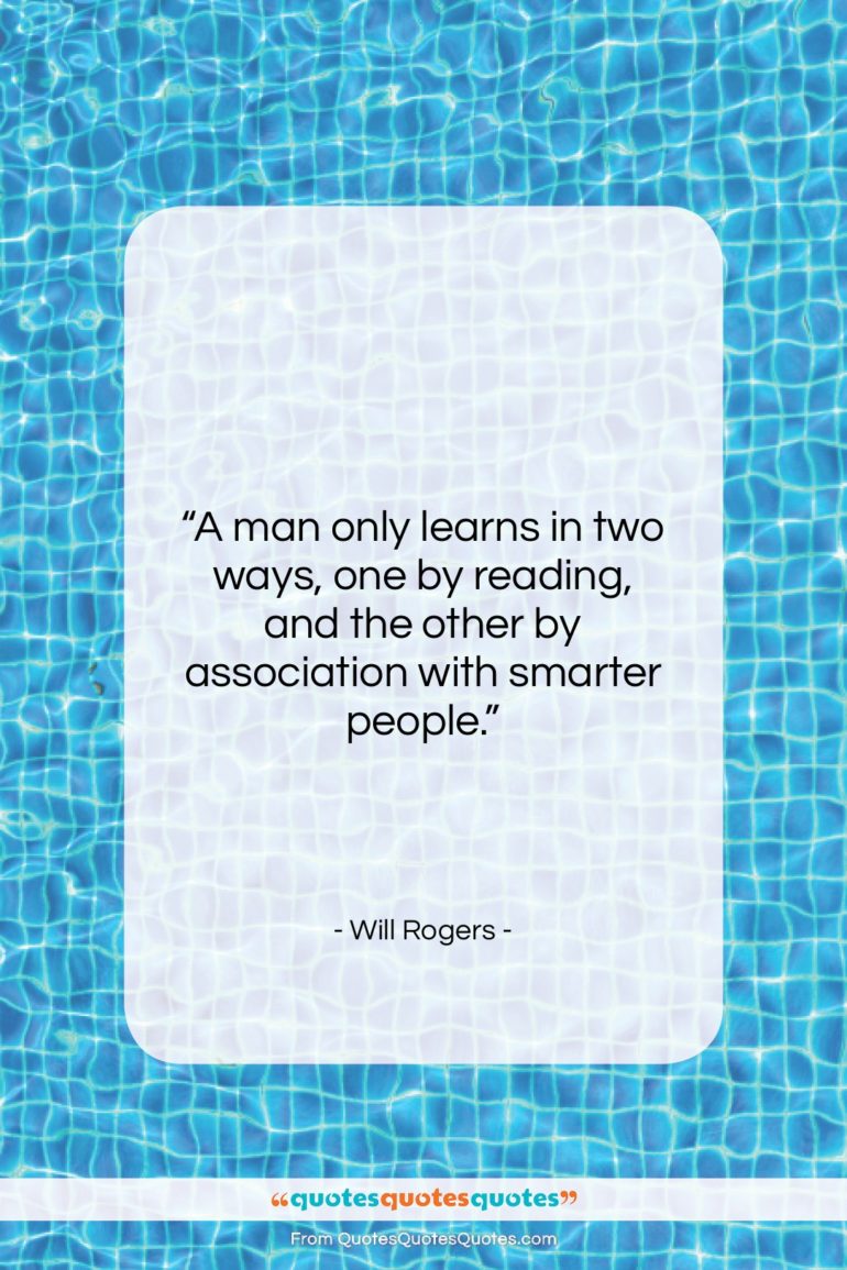 Will Rogers quote: “A man only learns in two ways,…”- at QuotesQuotesQuotes.com