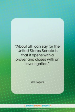 Will Rogers quote: “About all I can say for the…”- at QuotesQuotesQuotes.com