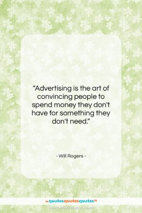 Will Rogers quote: “Advertising is the art of convincing people…”- at QuotesQuotesQuotes.com