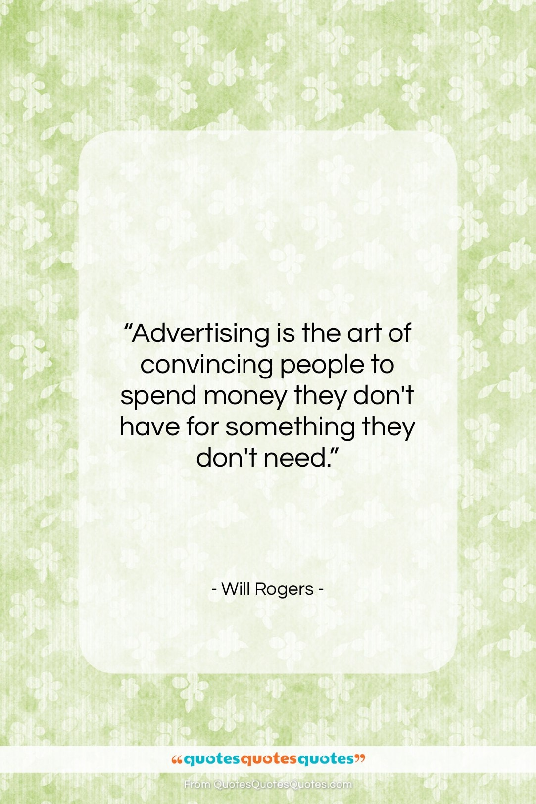 Get The Whole Will Rogers Quote Advertising Is The Art Of Convincing 