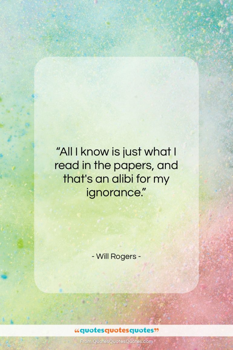 Will Rogers quote: “All I know is just what I…”- at QuotesQuotesQuotes.com