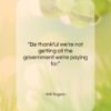 Will Rogers quote: “Be thankful we’re not getting all the…”- at QuotesQuotesQuotes.com
