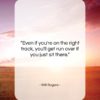 Will Rogers quote: “Even if you’re on the right track,…”- at QuotesQuotesQuotes.com