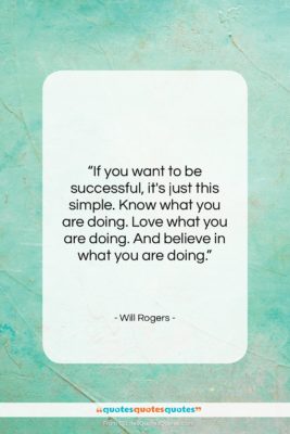 Will Rogers quote: “If you want to be successful, it’s…”- at QuotesQuotesQuotes.com