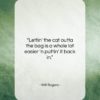 Will Rogers quote: “Lettin’ the cat outta the bag is…”- at QuotesQuotesQuotes.com