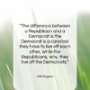 Will Rogers quote: “The difference between a Republican and a…”- at QuotesQuotesQuotes.com