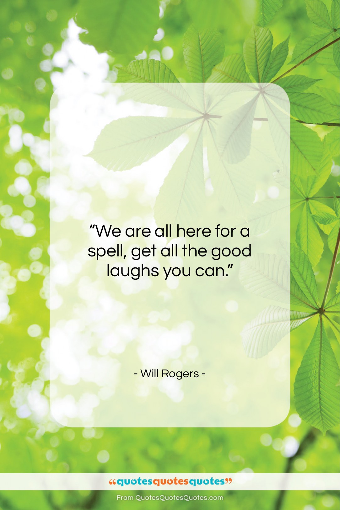 Will Rogers quote: “We are all here for a spell,…”- at QuotesQuotesQuotes.com