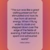 Willa Cather quote: “The sun was like a great visiting…”- at QuotesQuotesQuotes.com
