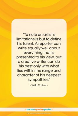 Willa Cather quote: “To note an artist’s limitations is but…”- at QuotesQuotesQuotes.com