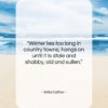 Willa Cather quote: “Winter lies too long in country towns;…”- at QuotesQuotesQuotes.com