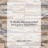 William Arthur Ward quote: “A cloudy day is no match for…”- at QuotesQuotesQuotes.com