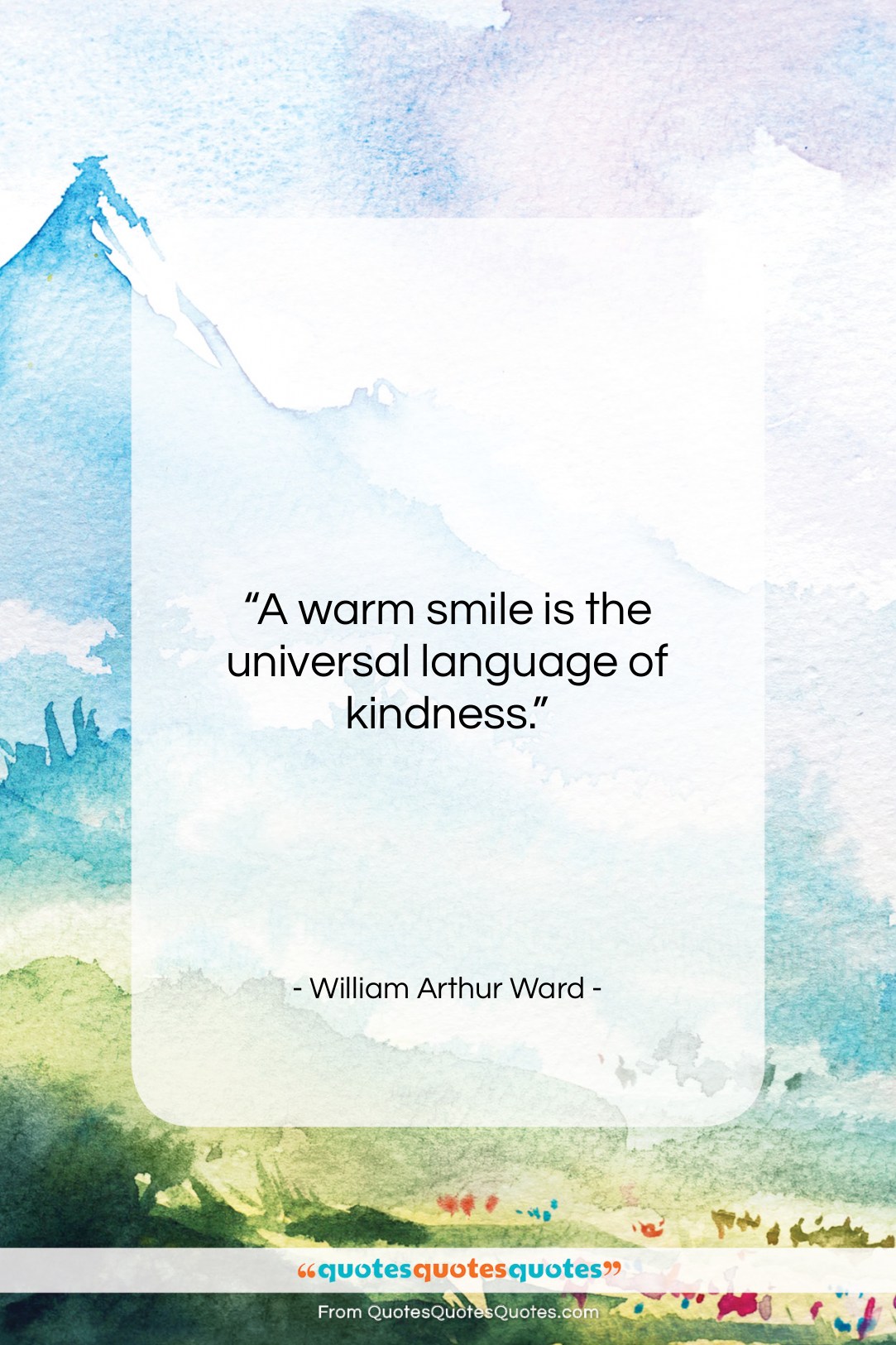 William Arthur Ward quote: “A warm smile is the universal language…”- at QuotesQuotesQuotes.com