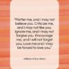 William Arthur Ward quote: “Flatter me, and I may not believe…”- at QuotesQuotesQuotes.com