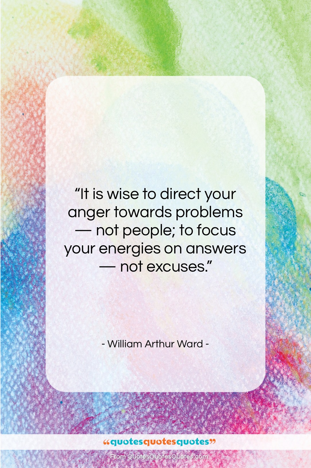 William Arthur Ward quote: “It is wise to direct your anger…”- at QuotesQuotesQuotes.com