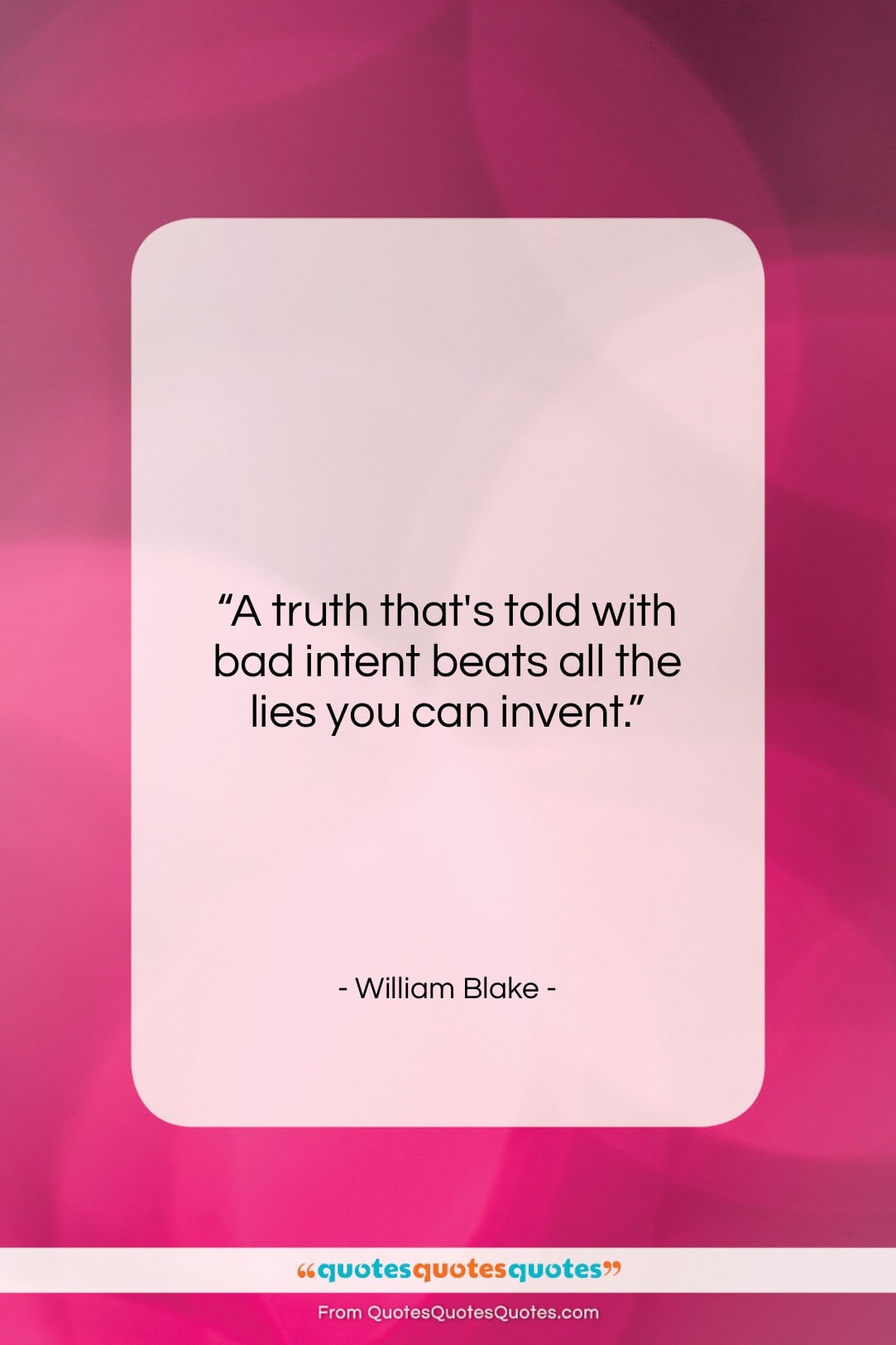 William Blake quote: “A truth that’s told with bad intent…”- at QuotesQuotesQuotes.com