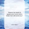William Blake quote: “Always be ready to speak your mind,…”- at QuotesQuotesQuotes.com
