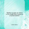 William Blake quote: “Better murder an infant in its cradle…”- at QuotesQuotesQuotes.com