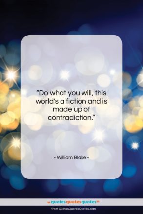 William Blake quote: “Do what you will, this world’s a…”- at QuotesQuotesQuotes.com