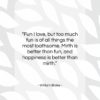 William Blake quote: “Fun I love, but too much fun…”- at QuotesQuotesQuotes.com