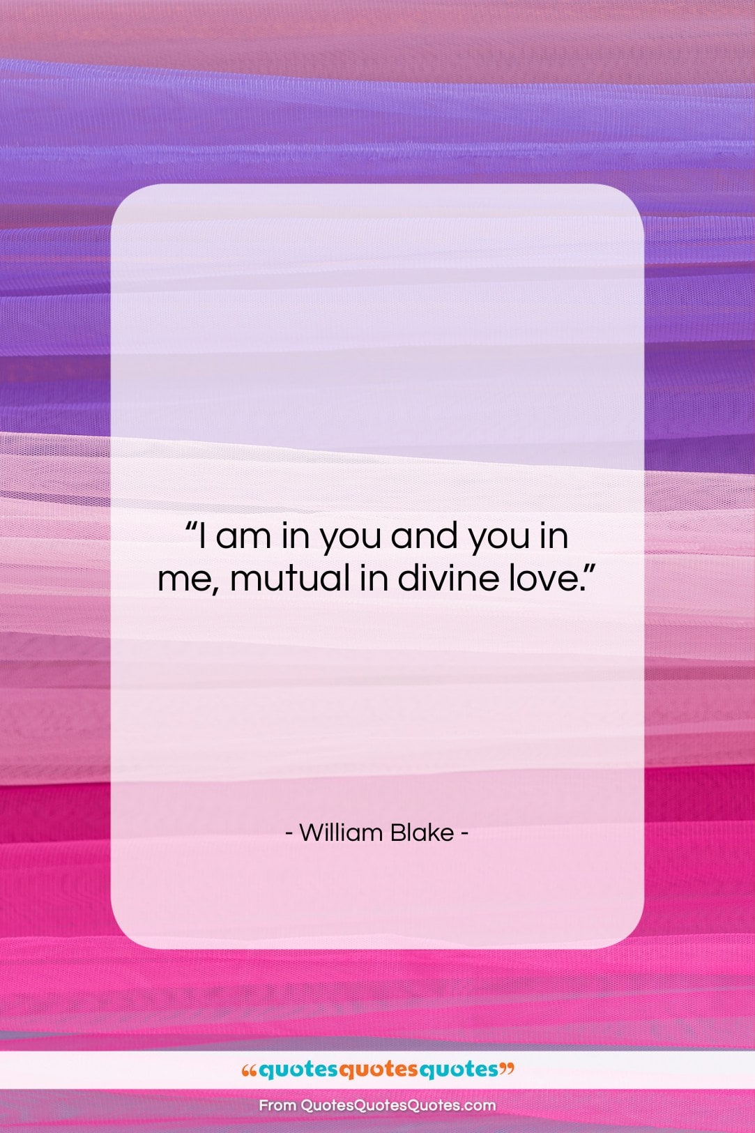 William Blake quote: “I am in you and you in…”- at QuotesQuotesQuotes.com