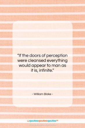William Blake quote: “If the doors of perception were cleansed…”- at QuotesQuotesQuotes.com