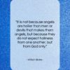 William Blake quote: “It is not because angels are holier…”- at QuotesQuotesQuotes.com