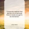 William Blake quote: “Those who restrain their desires, do so…”- at QuotesQuotesQuotes.com