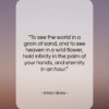 William Blake quote: “To see the world in a grain…”- at QuotesQuotesQuotes.com
