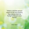 William Blake quote: “When a sinister person means to be…”- at QuotesQuotesQuotes.com