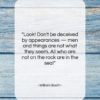William Booth quote: “Look! Don’t be deceived by appearances —…”- at QuotesQuotesQuotes.com