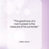 William Booth quote: “The greatness of a man’s power is…”- at QuotesQuotesQuotes.com