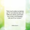William Booth quote: “We must wake ourselves up! Or somebody…”- at QuotesQuotesQuotes.com
