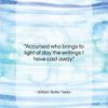 William Butler Yeats quote: “Accursed who brings to light of day…”- at QuotesQuotesQuotes.com