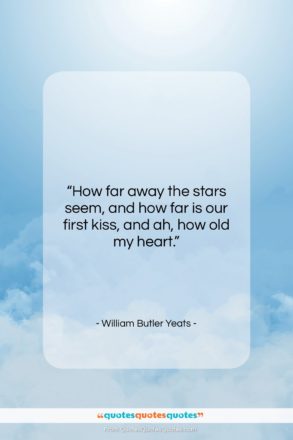 William Butler Yeats quote: “How far away the stars seem, and…”- at QuotesQuotesQuotes.com