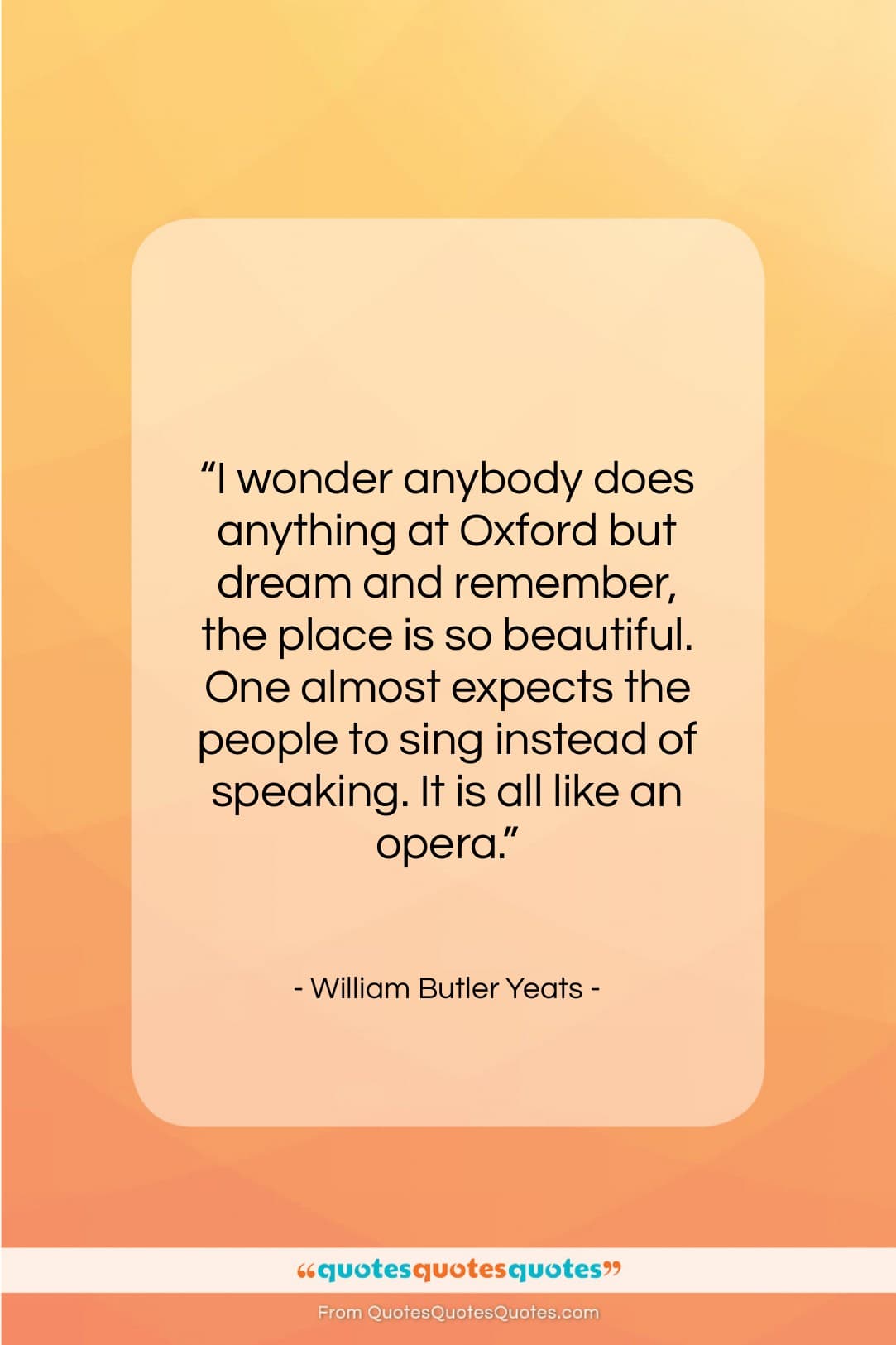 William Butler Yeats quote: “I wonder anybody does anything at Oxford…”- at QuotesQuotesQuotes.com