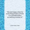 William Butler Yeats quote: “We are happy when for everything inside…”- at QuotesQuotesQuotes.com