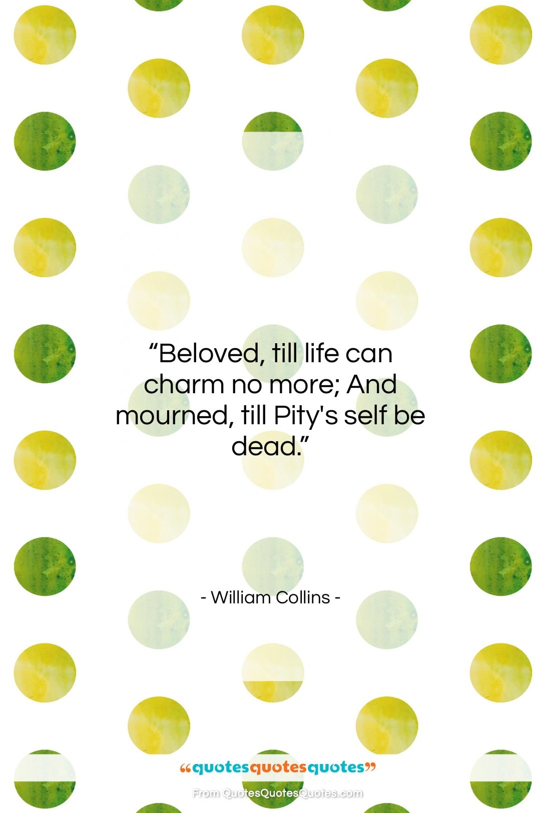 William Collins quote: “Beloved, till life can charm no more;…”- at QuotesQuotesQuotes.com