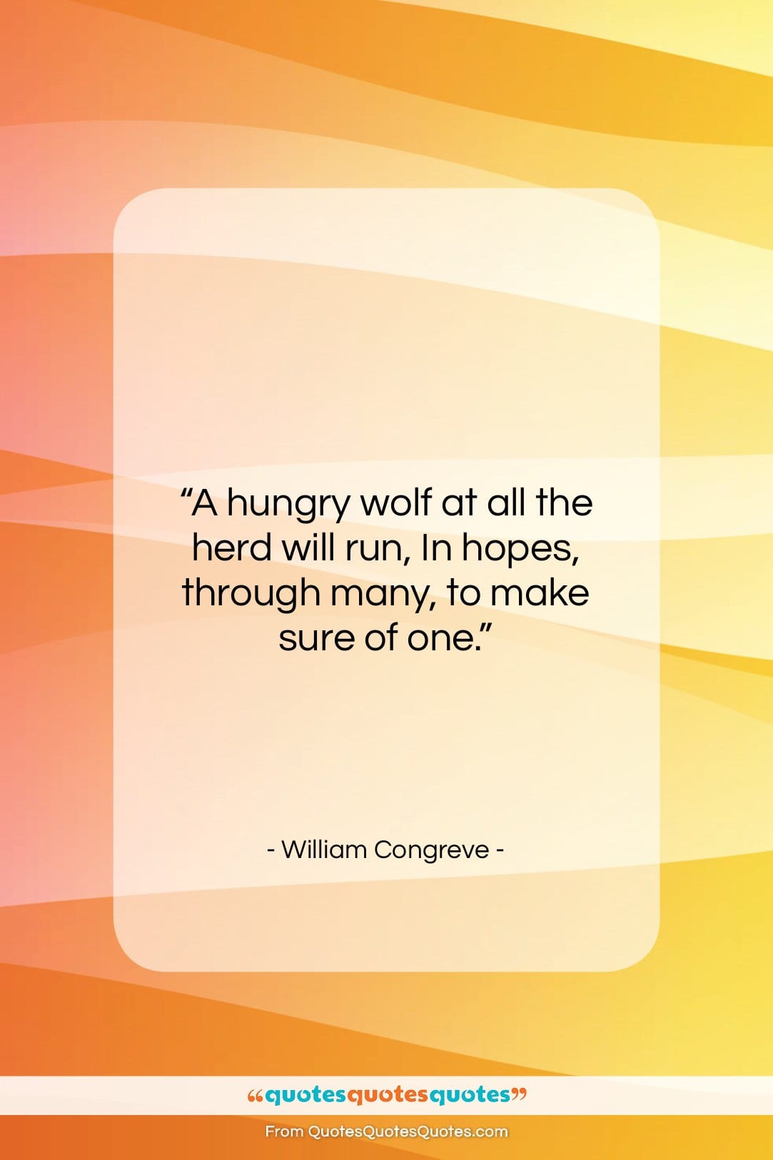 William Congreve quote: “A hungry wolf at all the herd…”- at QuotesQuotesQuotes.com