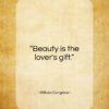William Congreve quote: “Beauty is the lover’s gift…”- at QuotesQuotesQuotes.com