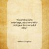 William Congreve quote: “Courtship is to marriage, as a very…”- at QuotesQuotesQuotes.com