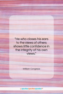 William Congreve quote: “He who closes his ears to the…”- at QuotesQuotesQuotes.com
