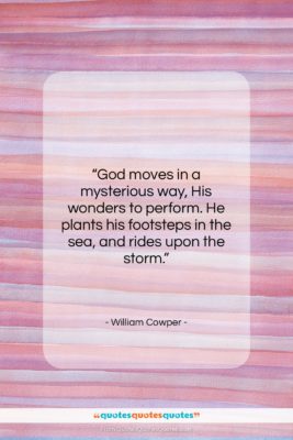 William Cowper quote: “God moves in a mysterious way, His…”- at QuotesQuotesQuotes.com