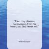 William Cowper quote: “Man may dismiss compassion from his heart,…”- at QuotesQuotesQuotes.com