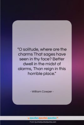 William Cowper quote: “O solitude, where are the charms That…”- at QuotesQuotesQuotes.com