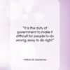 William E. Gladstone quote: “It is the duty of government to…”- at QuotesQuotesQuotes.com