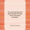 William E. Gladstone quote: “No one ever became great except through…”- at QuotesQuotesQuotes.com