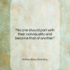 William Ellery Channing quote: “No one should part with their individuality…”- at QuotesQuotesQuotes.com